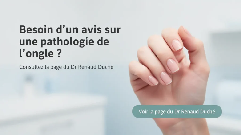 Ongles naturels crochus : que faire ? 1 CTA Dr Renaud Duche